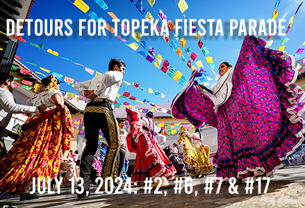 Detours for Topeka Fiesta Parade 7-13-24